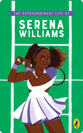 The Extraordinary Life of Serena Williams